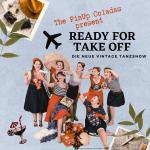 The PinUp Coladas present - READY FOR TAKE OFF